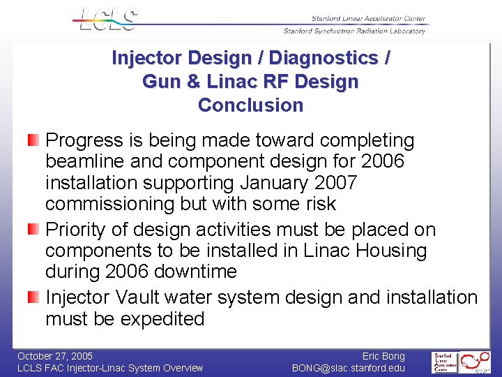 Injector Design / Diagnostics / Gun & Linac RF Design Conclusion Progress is being