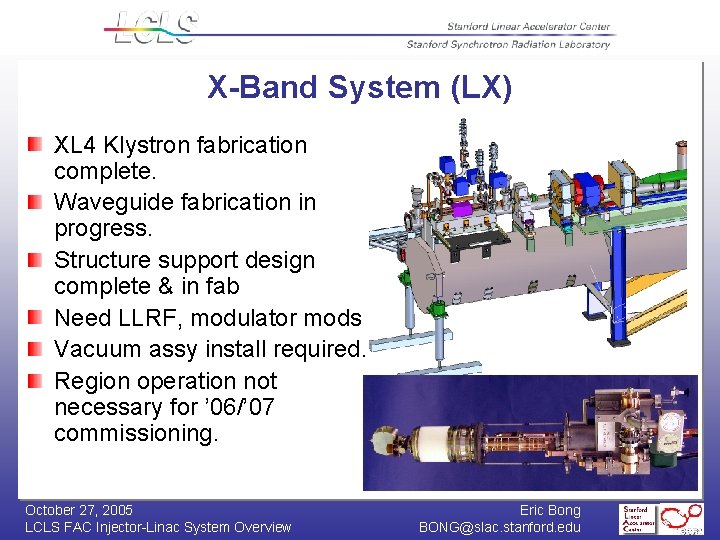 X-Band System (LX) XL 4 Klystron fabrication complete. Waveguide fabrication in progress. Structure support