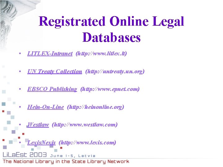 Registrated Online Legal Databases • LITLEX-Intranet (http: //www. litlex. lt) • UN Treaty Collection