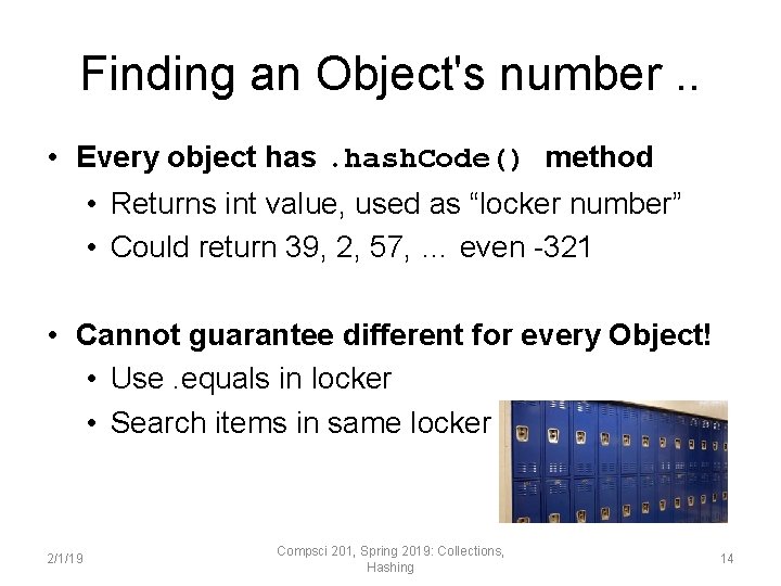 Finding an Object's number. . • Every object hash. Code() method • Returns int