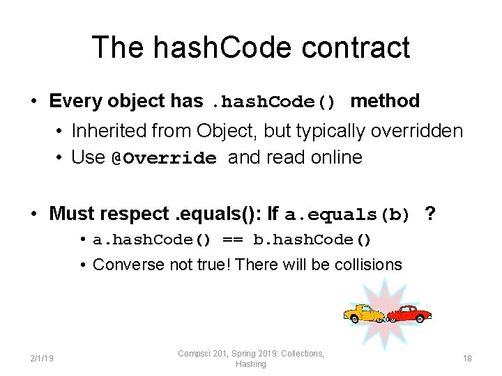 The hash. Code contract • Every object hash. Code() method • Inherited from Object,