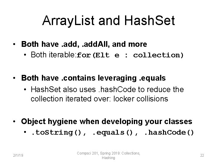Array. List and Hash. Set • Both have. add, . add. All, and more