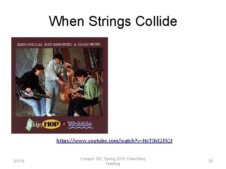 When Strings Collide https: //www. youtube. com/watch? v=He. TSh. E 2 Pi. QI 2/1/19