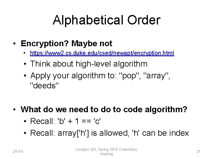 Alphabetical Order • Encryption? Maybe not • https: //www 2. cs. duke. edu/csed/newapt/encryption. html