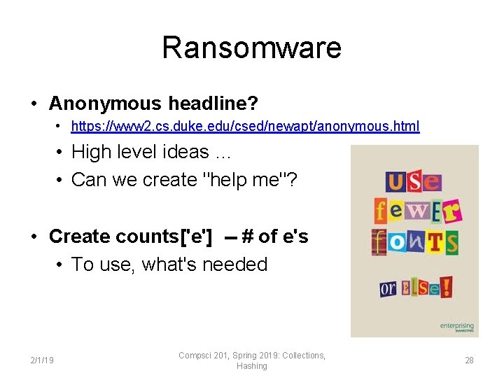 Ransomware • Anonymous headline? • https: //www 2. cs. duke. edu/csed/newapt/anonymous. html • High