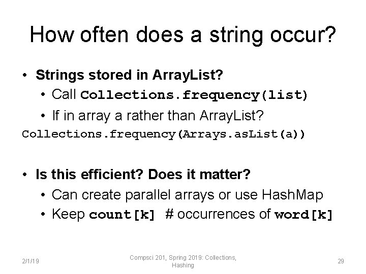 How often does a string occur? • Strings stored in Array. List? • Call