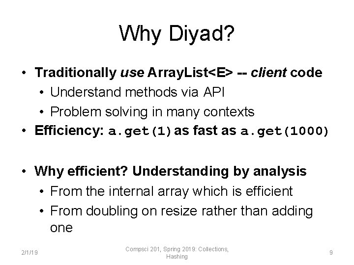 Why Diyad? • Traditionally use Array. List<E> -- client code • Understand methods via