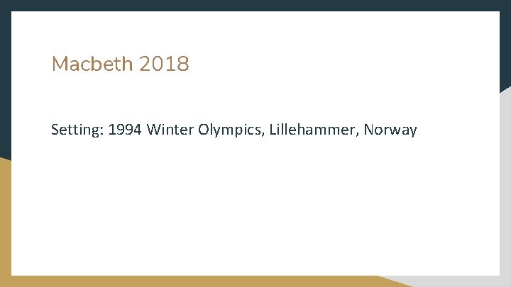 Macbeth 2018 Setting: 1994 Winter Olympics, Lillehammer, Norway 