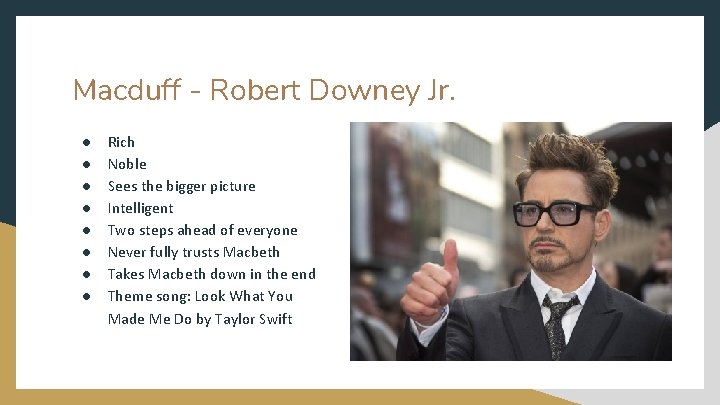 Macduff - Robert Downey Jr. ● ● ● ● Rich Noble Sees the bigger