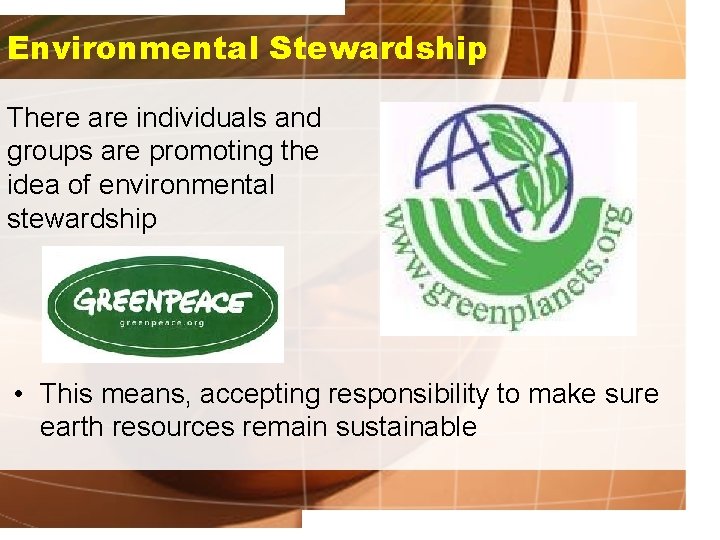 Environmental Stewardship There are individuals and groups are promoting the idea of environmental stewardship