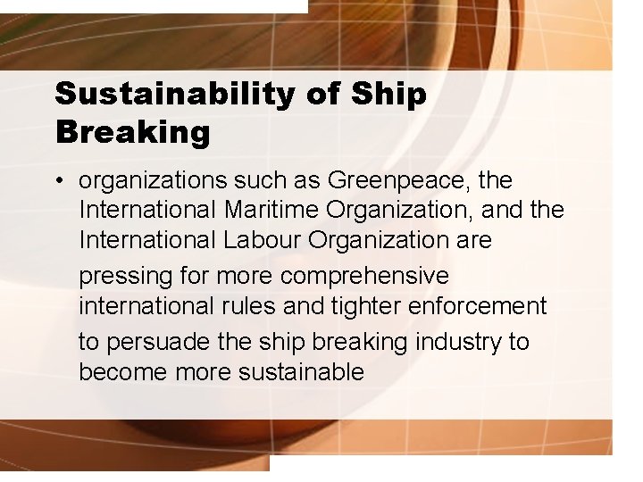 Sustainability of Ship Breaking • organizations such as Greenpeace, the International Maritime Organization, and