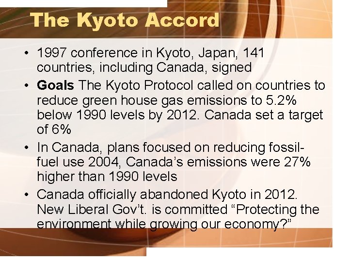 The Kyoto Accord • 1997 conference in Kyoto, Japan, 141 countries, including Canada, signed