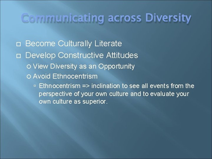 Communicating across Diversity Become Culturally Literate Develop Constructive Attitudes View Diversity as an Opportunity