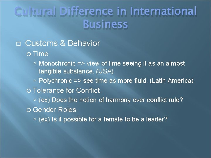 Cultural Difference in International Business Customs & Behavior Time Monochronic => view of time