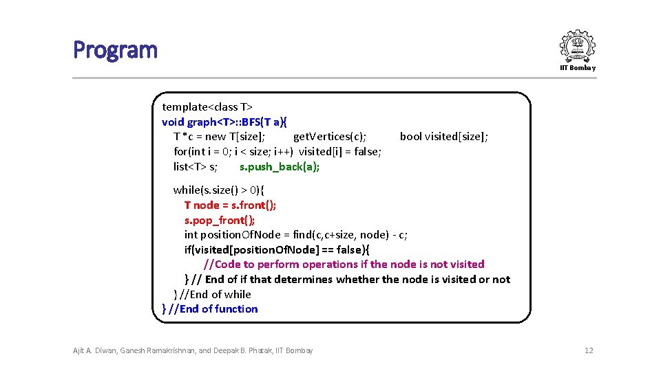 Program IIT Bombay template<class T> void graph<T>: : BFS(T a){ T *c = new Program IIT Bombay template<class T> void graph<T>: : BFS(T a){ T *c = new