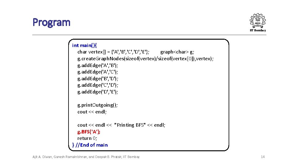 Program IIT Bombay int main(){ char vertex[] = {'A', 'B', 'C', 'D', 'E'}; graph<char>
