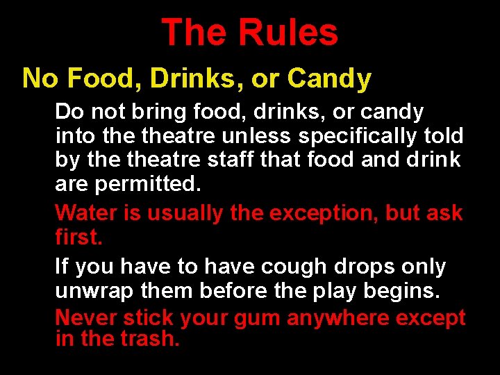 The Rules No Food, Drinks, or Candy Do not bring food, drinks, or candy