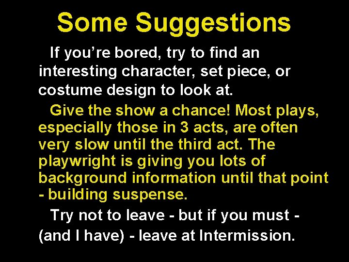 Some Suggestions If you’re bored, try to find an interesting character, set piece, or