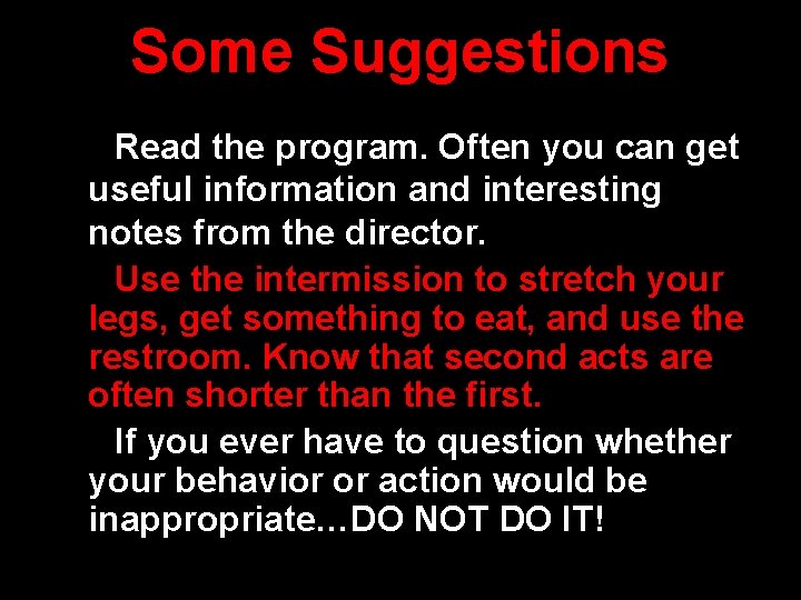 Some Suggestions Read the program. Often you can get useful information and interesting notes