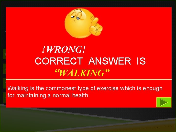 1 Which is the best time for exercise? 1) Early morning!WRONG! 2) Afternoon 3)
