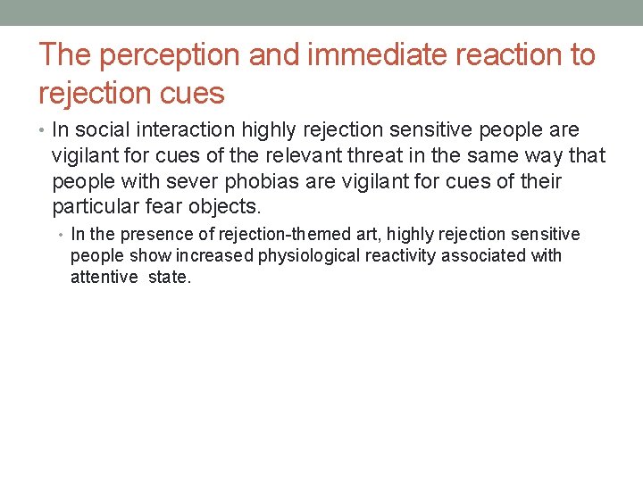 The perception and immediate reaction to rejection cues • In social interaction highly rejection