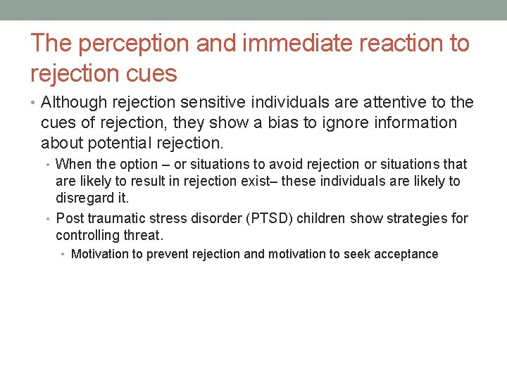 The perception and immediate reaction to rejection cues • Although rejection sensitive individuals are