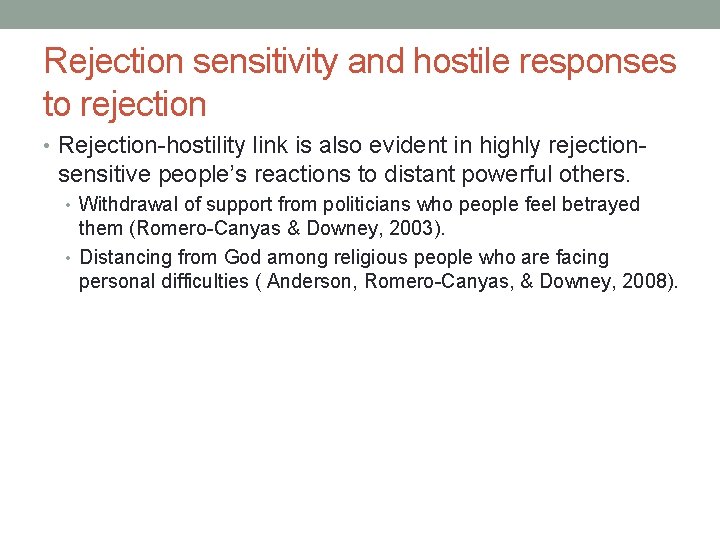 Rejection sensitivity and hostile responses to rejection • Rejection-hostility link is also evident in
