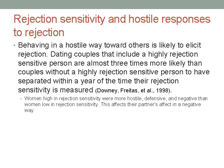 Rejection sensitivity and hostile responses to rejection • Behaving in a hostile way toward