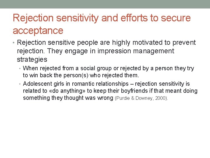 Rejection sensitivity and efforts to secure acceptance • Rejection sensitive people are highly motivated