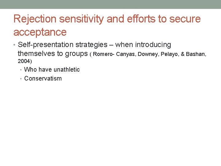 Rejection sensitivity and efforts to secure acceptance • Self-presentation strategies – when introducing themselves