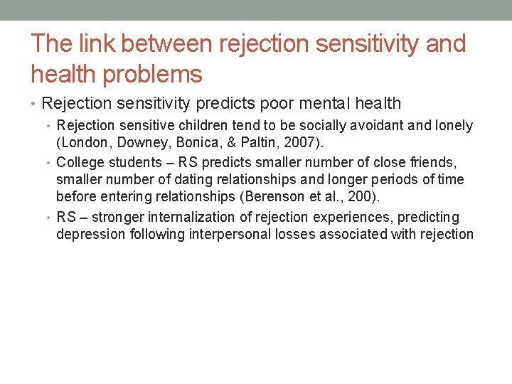 The link between rejection sensitivity and health problems • Rejection sensitivity predicts poor mental