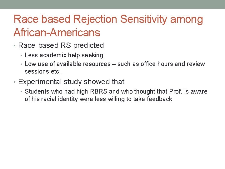 Race based Rejection Sensitivity among African-Americans • Race-based RS predicted • Less academic help