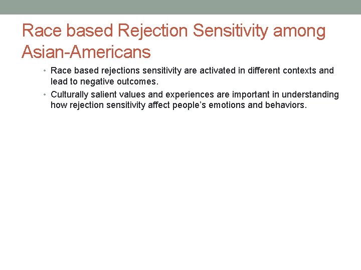 Race based Rejection Sensitivity among Asian-Americans • Race based rejections sensitivity are activated in