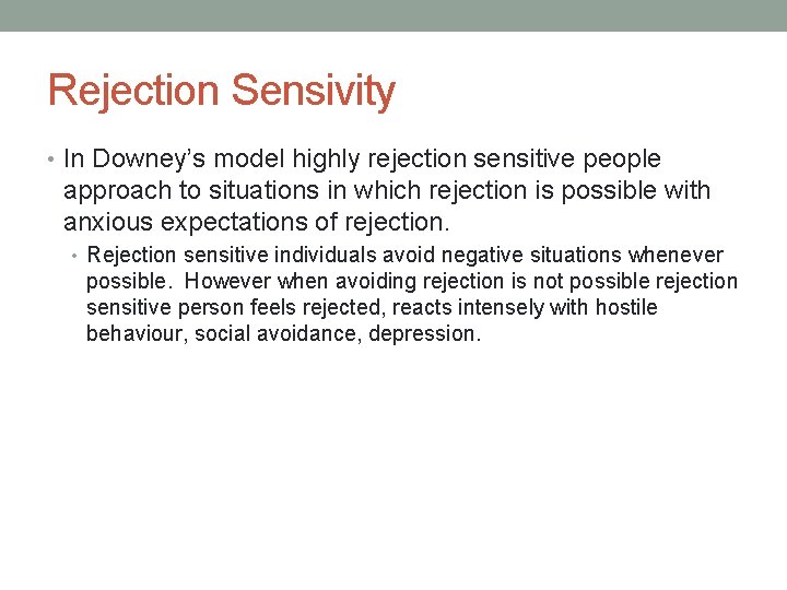 Rejection Sensivity • In Downey’s model highly rejection sensitive people approach to situations in