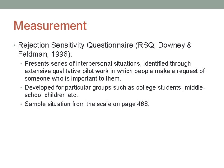 Measurement • Rejection Sensitivity Questionnaire (RSQ; Downey & Feldman, 1996). • Presents series of
