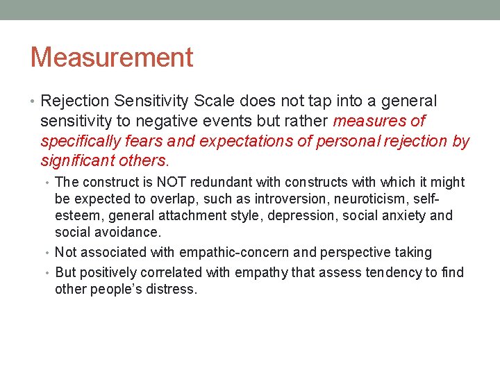 Measurement • Rejection Sensitivity Scale does not tap into a general sensitivity to negative