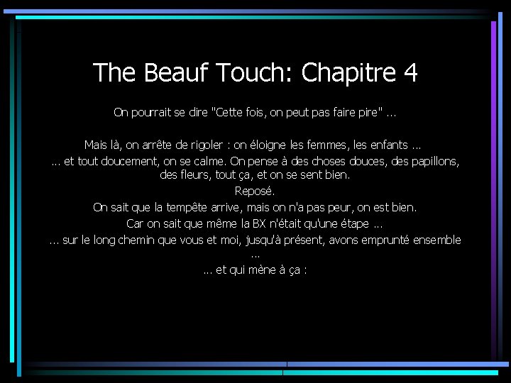 The Beauf Touch: Chapitre 4 On pourrait se dire "Cette fois, on peut pas