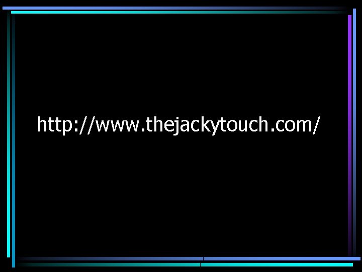 http: //www. thejackytouch. com/ 