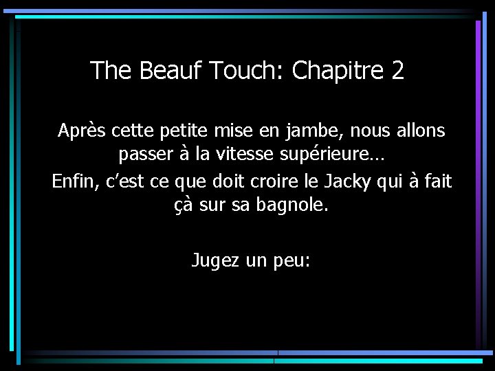 The Beauf Touch: Chapitre 2 Après cette petite mise en jambe, nous allons passer