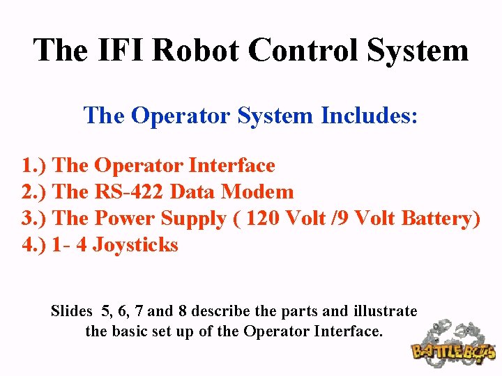 The IFI Robot Control System The Operator System Includes: 1. ) The Operator Interface