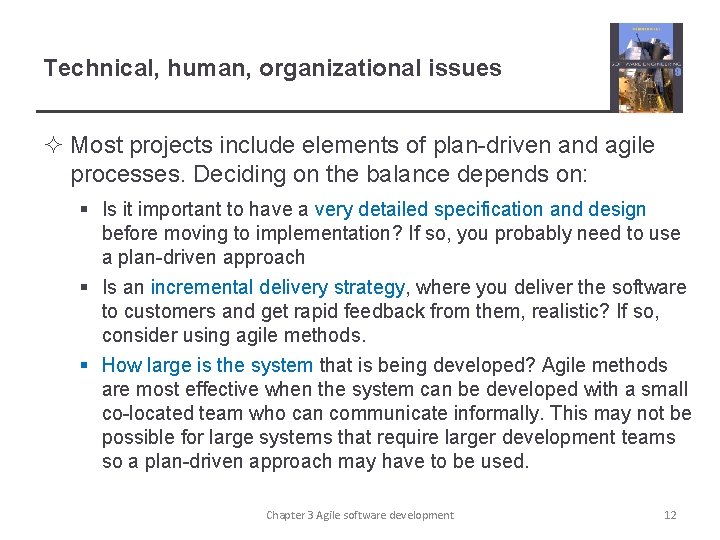 Technical, human, organizational issues ² Most projects include elements of plan-driven and agile processes.