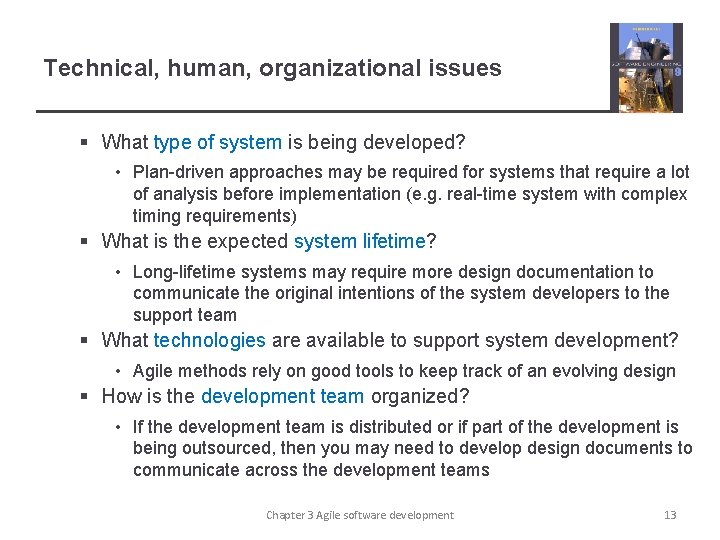Technical, human, organizational issues § What type of system is being developed? • Plan-driven