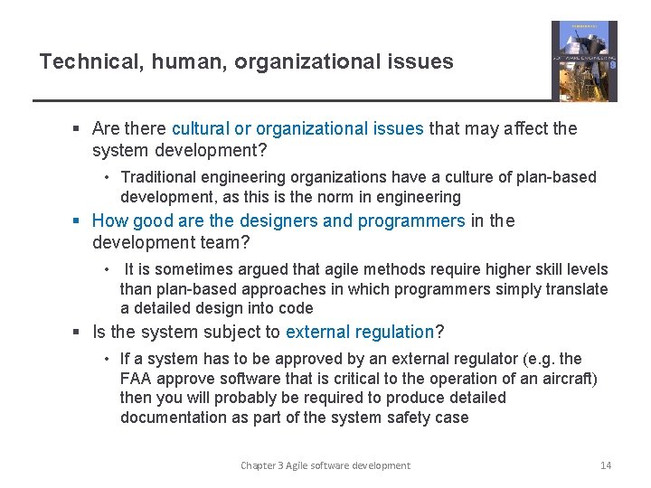 Technical, human, organizational issues § Are there cultural or organizational issues that may affect