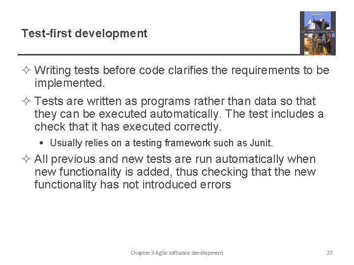 Test-first development ² Writing tests before code clarifies the requirements to be implemented. ²