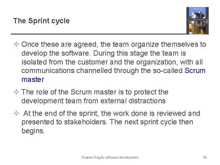 The Sprint cycle ² Once these are agreed, the team organize themselves to develop