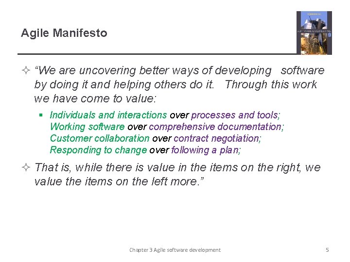 Agile Manifesto ² “We are uncovering better ways of developing software by doing it