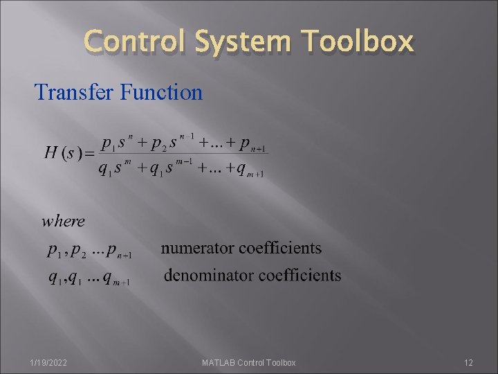 Control System Toolbox Transfer Function 1/19/2022 MATLAB Control Toolbox 12 Control System Toolbox Transfer Function 1/19/2022 MATLAB Control Toolbox 12