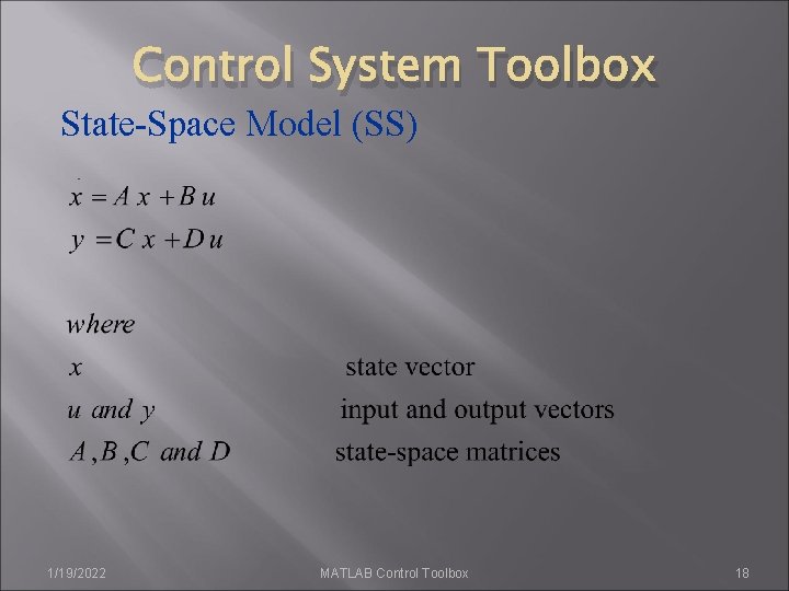 Control System Toolbox State-Space Model (SS) 1/19/2022 MATLAB Control Toolbox 18 Control System Toolbox State-Space Model (SS) 1/19/2022 MATLAB Control Toolbox 18