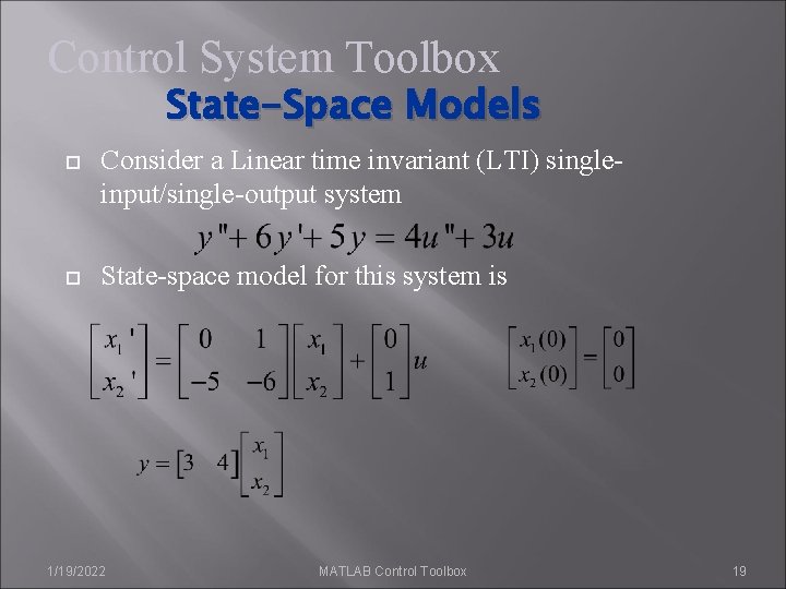Control System Toolbox State-Space Models Consider a Linear time invariant (LTI) singleinput/single-output system State-space Control System Toolbox State-Space Models Consider a Linear time invariant (LTI) singleinput/single-output system State-space