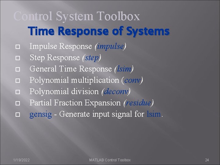 Control System Toolbox Time Response of Systems 1/19/2022 Impulse Response (impulse) Step Response (step) Control System Toolbox Time Response of Systems 1/19/2022 Impulse Response (impulse) Step Response (step)